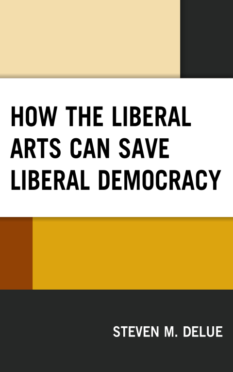 Cover image for book How the Liberal Arts Can Save Liberal Democracy