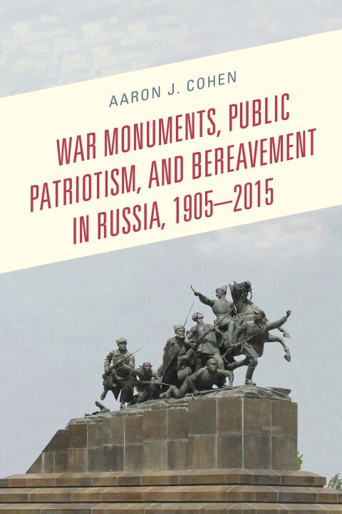 Cover image for book War Monuments, Public Patriotism, and Bereavement in Russia, 1905–2015