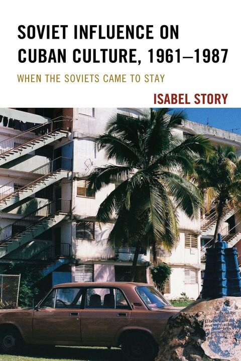 Cover image for book Soviet Influence on Cuban Culture, 1961–1987