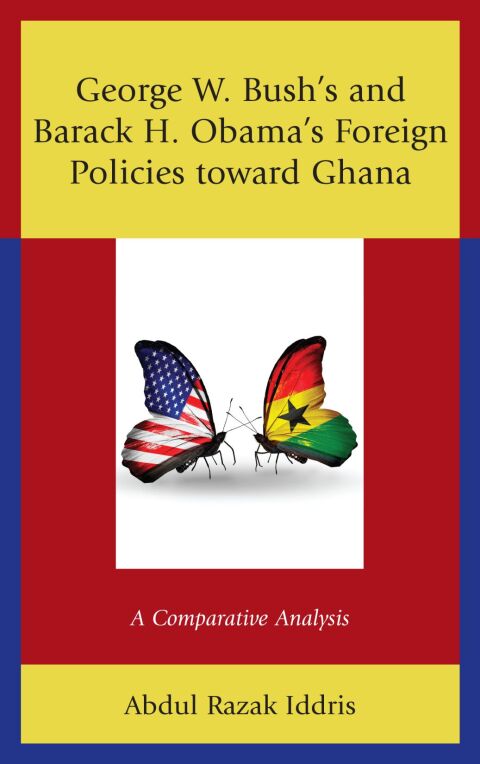 Cover image for book George W. Bush's and Barack H. Obama’s Foreign Policies toward Ghana