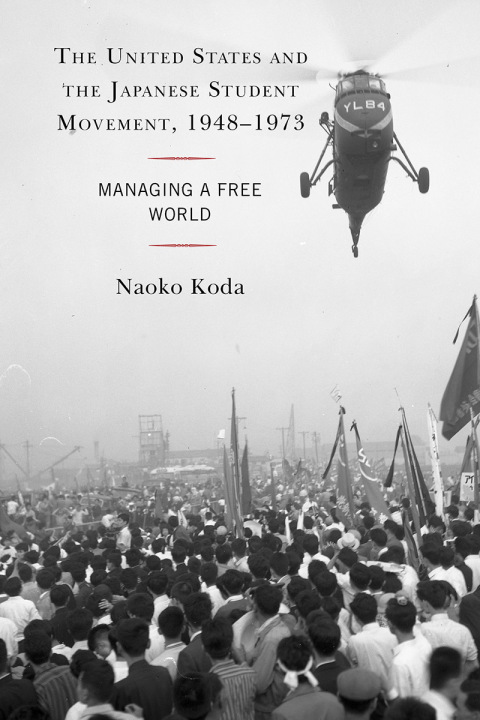 Cover image for book The United States and the Japanese Student Movement, 1948–1973