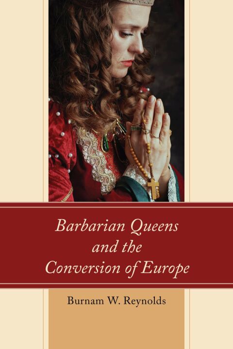 Cover image for book Barbarian Queens and the Conversion of Europe