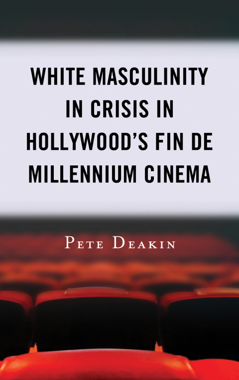 Cover image for book White Masculinity in Crisis in Hollywood’s Fin de Millennium Cinema
