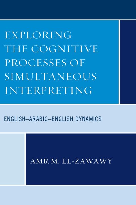 Cover image for book Exploring the Cognitive Processes of Simultaneous Interpreting