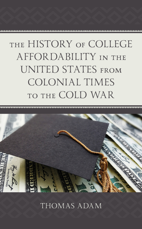 History of College Affordability in the United States from Colonial Times to the Cold War 