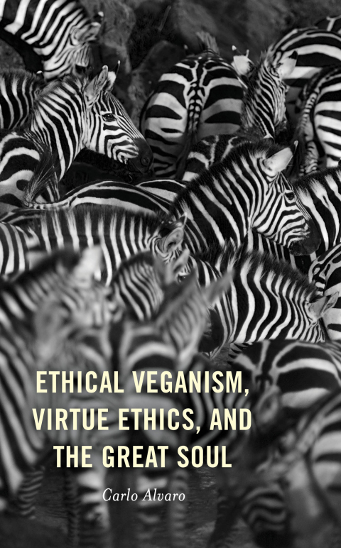 Cover image for book Ethical Veganism, Virtue Ethics, and the Great Soul