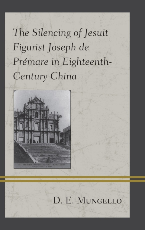 Cover image for book The Silencing of Jesuit Figurist Joseph de Prémare in Eighteenth-Century China