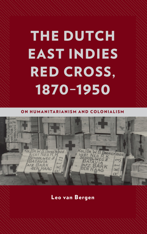 Cover image for book The Dutch East Indies Red Cross, 1870–1950