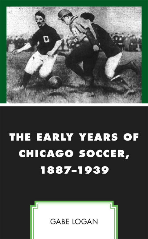 Cover image for book The Early Years of Chicago Soccer, 1887–1939