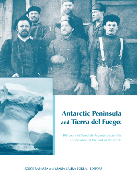 Cover image for book Antarctic Peninsula & Tierra del Fuego: 100 years of Swedish-Argentine scientific cooperation at the end of the world