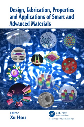 Design, Fabrication, Properties and Applications of Smart and Advanced Materials