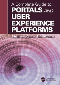 Cover image: A Complete Guide to Portals and User Experience Platforms 1st edition 9781498725491