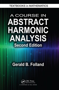 Titelbild: A Course in Abstract Harmonic Analysis 2nd edition 9781498727136