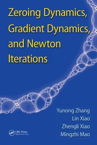 Cover image: Zeroing Dynamics, Gradient Dynamics, and Newton Iterations 1st edition 9781138894082