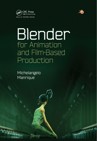 Blender for Animation and Film-Based Production