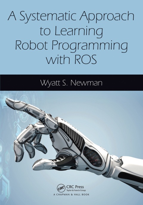 Cover image for book A Systematic Approach to Learning Robot Programming with ROS