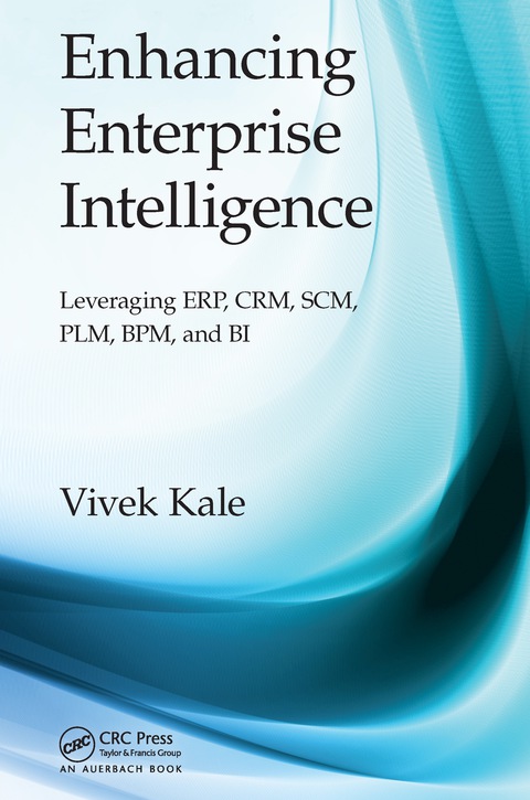 Cover image for book Enhancing Enterprise Intelligence: Leveraging ERP, CRM, SCM, PLM, BPM, and BI