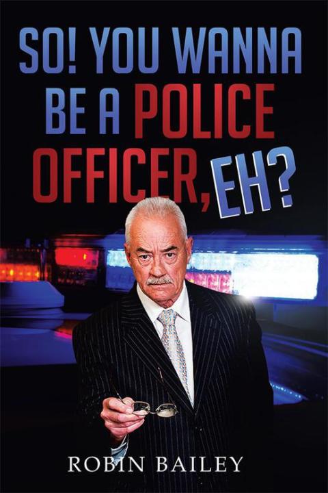 Cover image for book So! You Wanna Be a Police Officer, Eh?