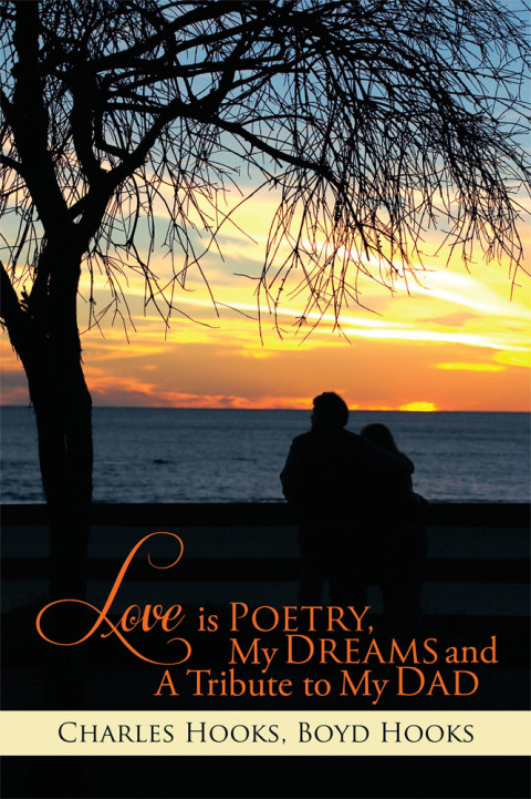Cover image for book Love Is Poetry, My Dreams and a Tribute to My Dad