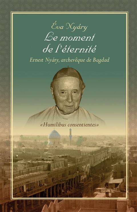 Cover image for book Le Moment De L’Éternité Ernest Nyary, Archevêque De Bagdad