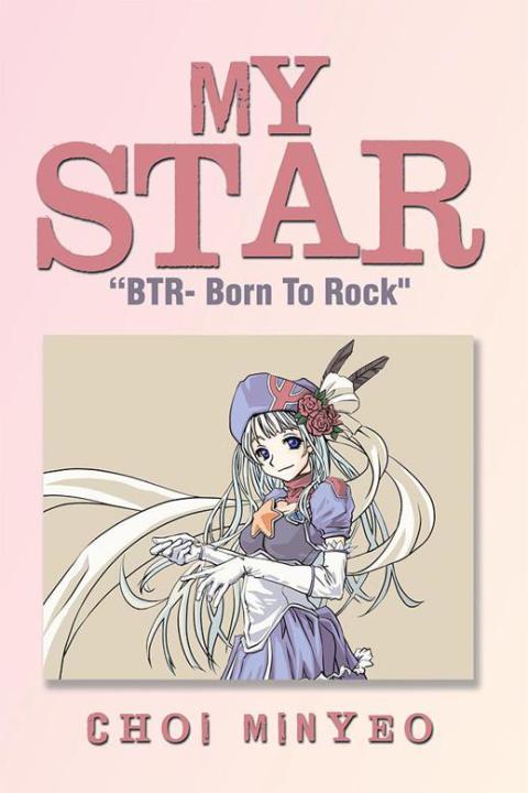 Cover image for book My Star: “Btr- Born to Rock"