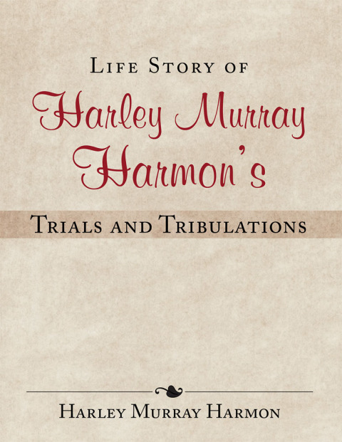 Cover image for book Life Story of Harley Murray Harmon’S Trials and Tribulations