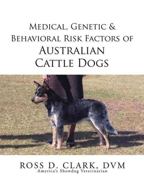 Cover image for book Medical, Genetic & Behavioral Risk Factors of Australian Cattle Dogs