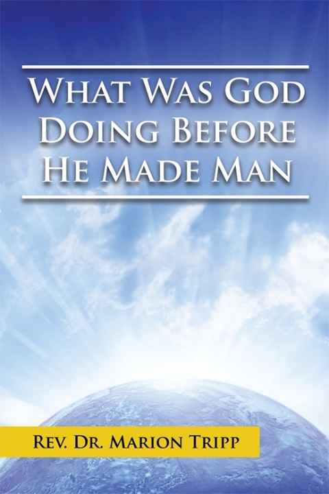 Cover image for book What Was God Doing Before He Made Man