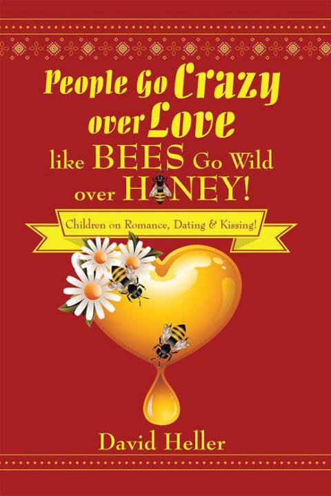 Cover image for book People Go Crazy over Love Like Bees Go Wild over Honey!