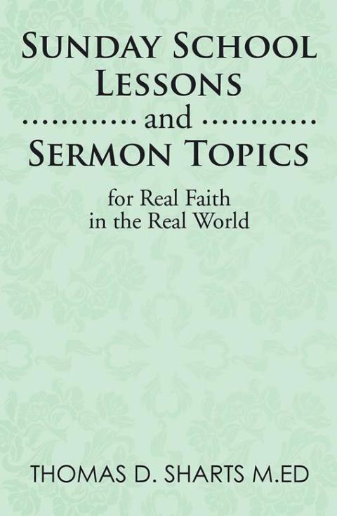 Cover image for book Sunday School Lessons    and Sermon Topics for Real        Faith in the Real World