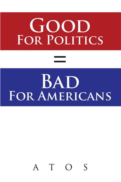 Cover image for book Good for Politics = Bad for Americans