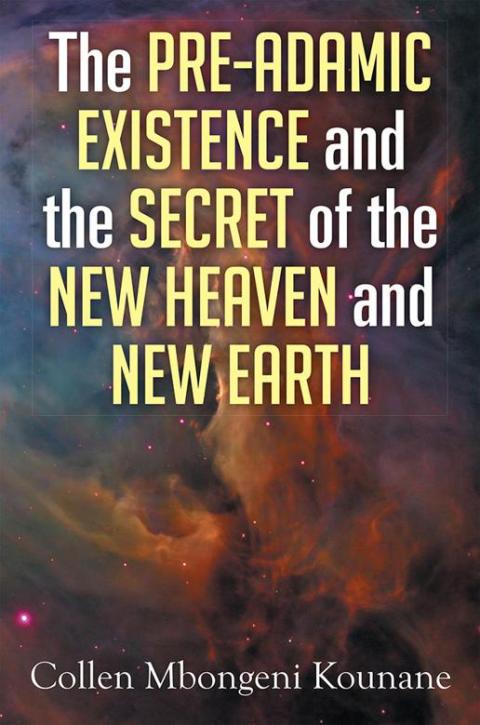 Cover image for book The Pre-Adamic Existence and the Secret of the New Heaven and New Earth