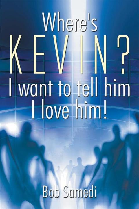 Cover image for book Where's Kevin? I Want to Tell Him I Love Him!