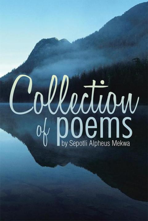 Cover image for book Collection of Poems by Sepotli Alpheus Mekwa