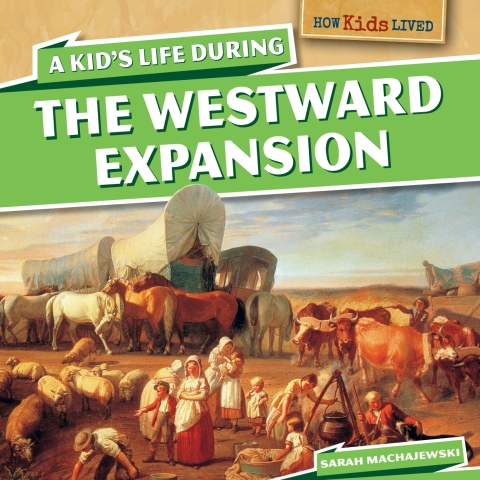 Cover image for book A Kid's Life During the Westward Expansion