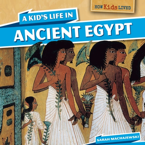 Cover image for book A Kid's Life in Ancient Egypt