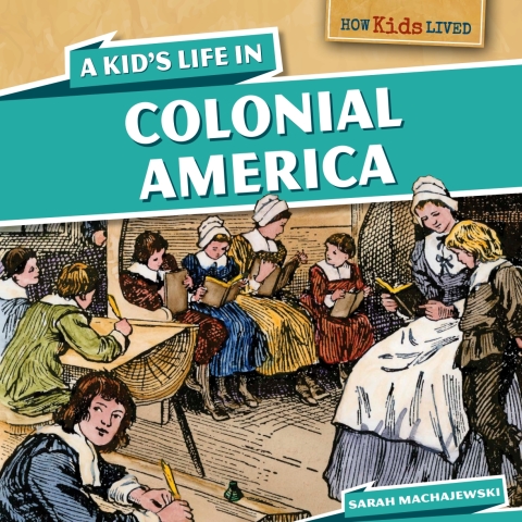 Cover image for book A Kid's Life in Colonial America