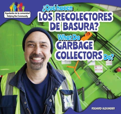 Cover image for book ¿Qué hacen los recolectores de basura? / What Do Garbage Collectors Do?