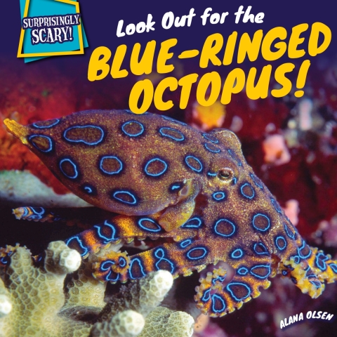 Cover image for book Look Out for the Blue-Ringed Octopus!