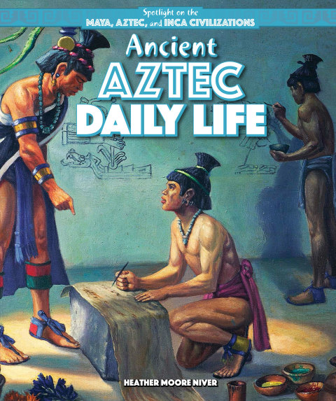 Cover image for book Ancient Aztec Daily Life