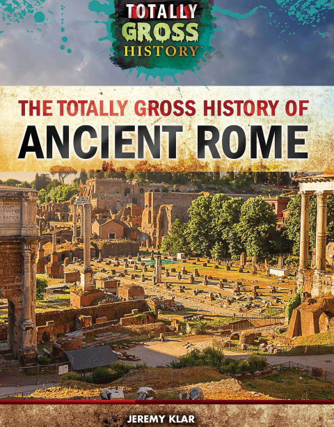 Cover image for book The Totally Gross History of Ancient Rome
