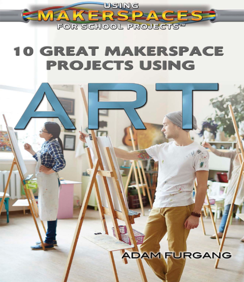 Cover image for book 10 Great Makerspace Projects Using Art