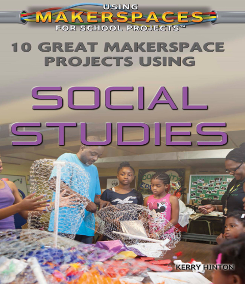 Cover image for book 10 Great Makerspace Projects Using Social Studies