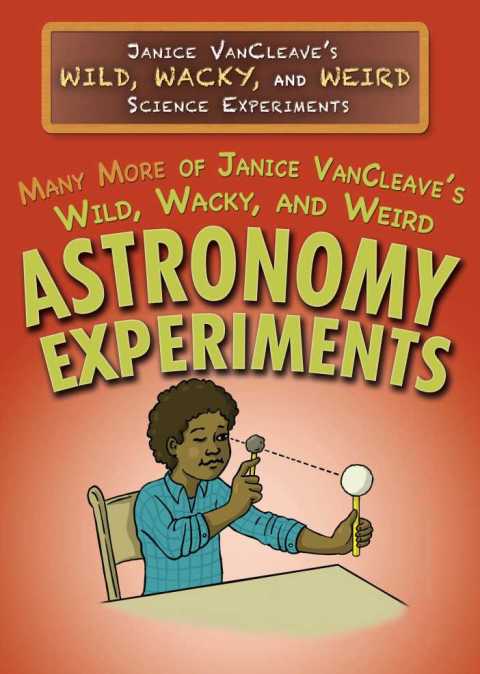 Cover image for book Many More of Janice VanCleave’s Wild, Wacky, and Weird Astronomy Experiments