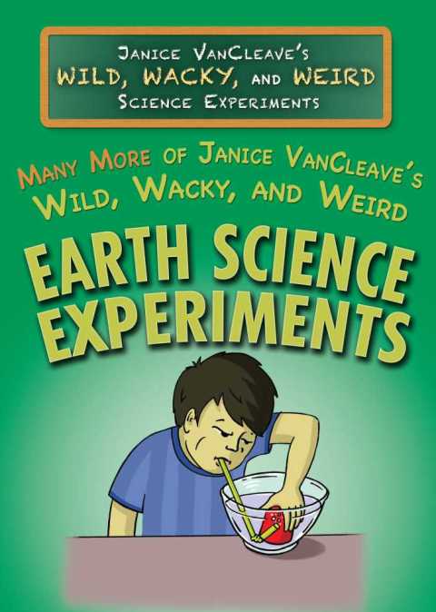 Cover image for book Many More of Janice VanCleave’s Wild, Wacky, and Weird Earth Science Experiments