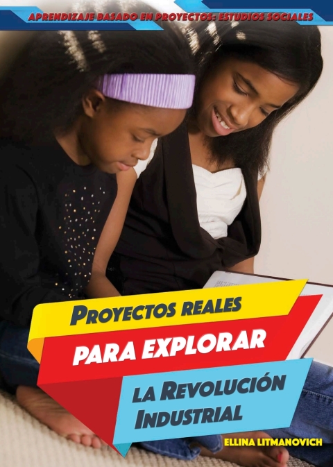 Cover image for book Proyectos reales para explorar la Revolución Industrial (Real-World Projects to Explore the Industrial Revolution)