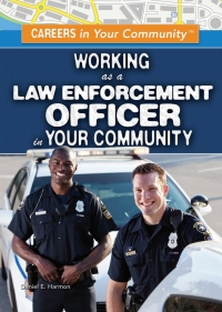 صورة الغلاف: Working as a Law Enforcement Officer in Your Community 9781499461152