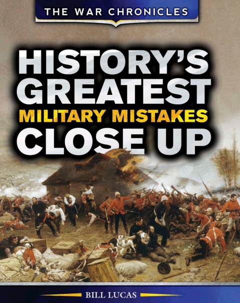 Cover image for book History's Greatest Military Mistakes Close Up