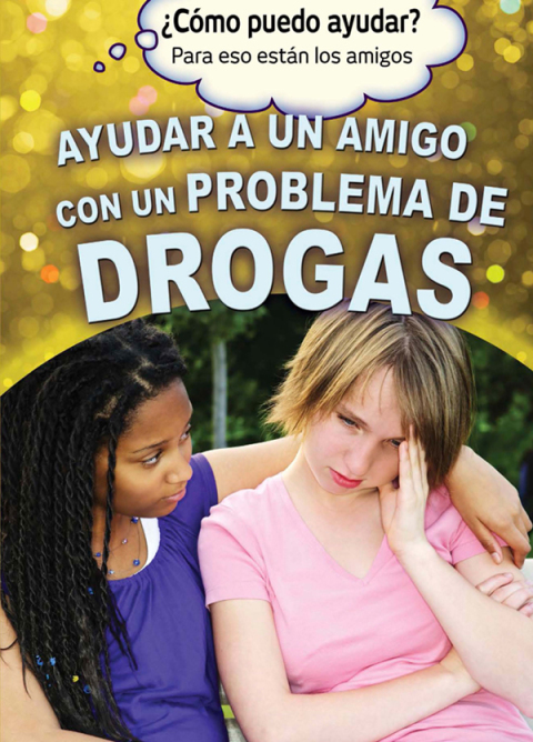 Cover image for book Ayudar a un amigo con un problema de drogas (Helping a Friend With a Drug Problem)