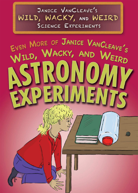 Cover image for book Even More of Janice VanCleave's Wild, Wacky, and Weird Astronomy Experiments
